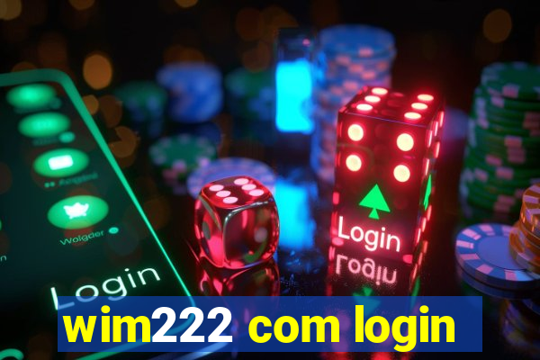 wim222 com login